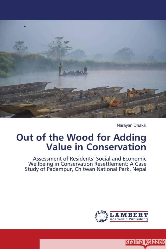 Out of the Wood for Adding Value in Conservation Dhakal, Narayan 9786204717869 LAP Lambert Academic Publishing - książka