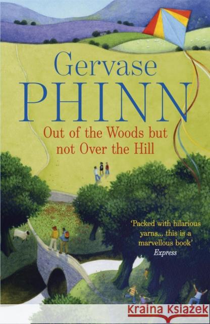 Out of the Woods But Not Over the Hill Gervase Phinn 9781444705409 Hodder & Stoughton - książka