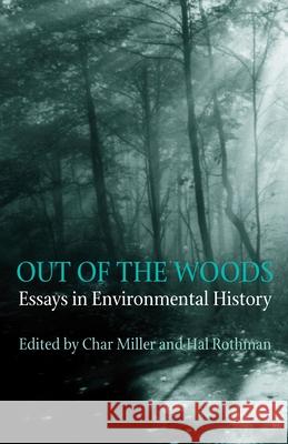 Out Of The Woods: Essays in Environmental History Miller, Char 9780822956310 University of Pittsburgh Press - książka