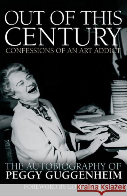 Out of this Century - Confessions of an Art Addict: The Autobiography of Peggy Guggenheim Guggenheim, Peggy 9780233005522 Welbeck Publishing Group - książka