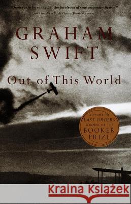 Out of This World Graham Swift 9780679740322 Vintage Books USA - książka