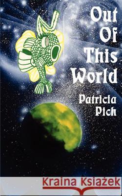 Out of This World Patricia Anne Pich 9780759623088 Authorhouse - książka