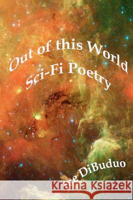 Out of this World Sci-Fi Poetry Dibuduo, Joe 9781466486553 Createspace - książka