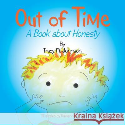 Out of Time: A Book about Honesty Tracy M. Johnson 9781514482070 Xlibris - książka