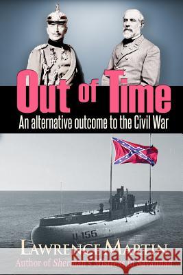 Out of Time: An alternative outcome to the Civil War Martin, Lawrence 9781514161210 Createspace - książka