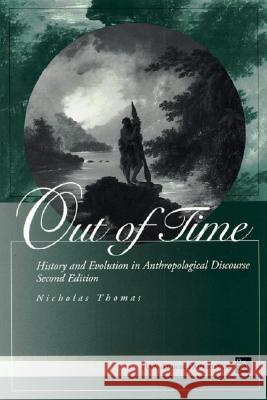 Out of Time: History and Evolution in Anthropological Discourse Nicholas Thomas 9780472083770 University of Michigan Press - książka