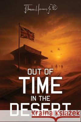 Out of Time in the Desert J. Thomas, Jr. Hennessey 9781970528107 J Thomas Hennessey, Jr. PhD - książka