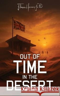 Out of Time in the Desert J. Thomas, Jr. Hennessey 9781970528114 J Thomas Hennessey, Jr. PhD - książka