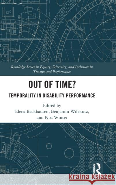 Out of Time?: Temporality In Disability Performance Benjamin Wihstutz Noa Maria Winter Elena Backhausen 9781032220949 Routledge - książka