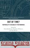 Out of Time?: Temporality In Disability Performance Benjamin Wihstutz Noa Maria Winter Elena Backhausen 9781032220949 Routledge