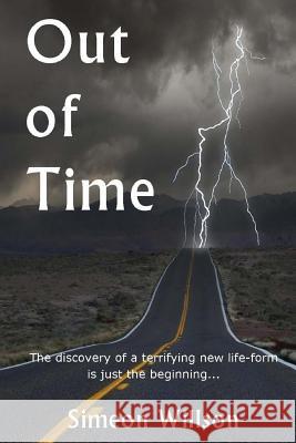 Out of Time: The discovery of a terrifying new life-form is just the beginning... Willson, Simeon 9781502551832 Createspace - książka