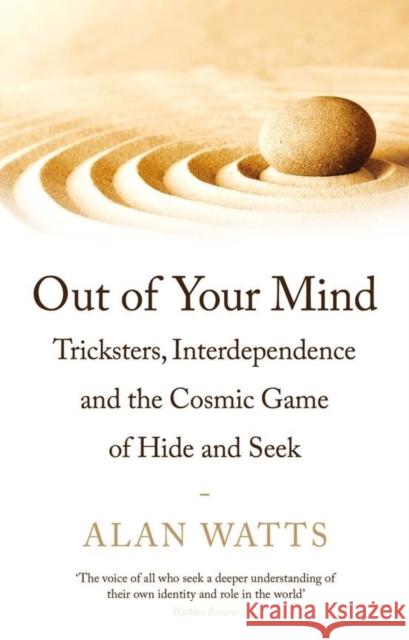 Out of Your Mind: Tricksters, Interdependence and the Cosmic Game of Hide-and-Seek Alan Watts   9781788164450 Profile Books Ltd - książka