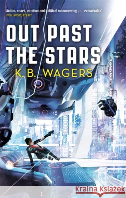 Out Past The Stars: The Farian War, Book 3 K. B. Wagers 9780356512402 Little, Brown Book Group - książka