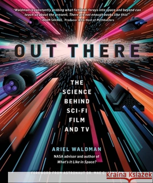 Out There: The Science Behind Sci-Fi Film and TV Ariel Waldman 9780762481668 Running Press,U.S. - książka