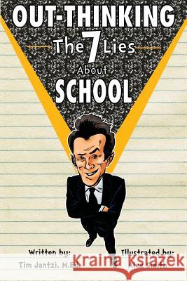 Out-Thinking The 7 Lies About School Smith, Alex 9781478379164 Createspace Independent Publishing Platform - książka