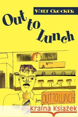 Out to Lunch Walt Crocker 9780595146536 Writers Club Press - książka