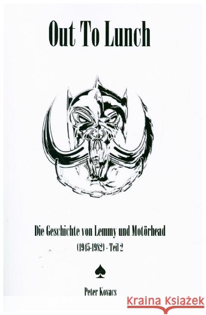 Out To Lunch. Die Geschichte von Lemmy und Motörhead (1945-1982) Teil 2 Kovacs, Peter 9783754905647 epubli - książka