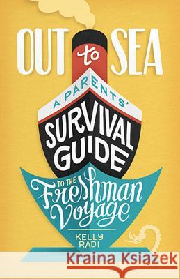 Out to Sea: A Parents' Survival Guide to the Freshman Voyage Kelly Radi 9781592987269 Beaver's Pond Press - książka