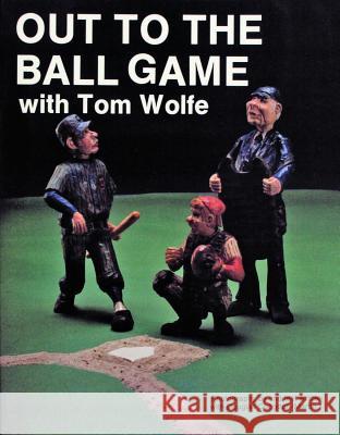 Out to the Ball Game with Tom Wolfe Tom Wolfe 9780887404979 Schiffer Publishing - książka