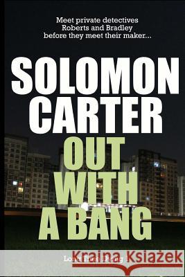 Out With A Bang - Long Time Dying Private Investigator Crime Thriller series, bo Carter, Solomon 9781515094678 Createspace - książka