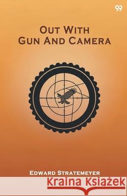 Out With Gun And Camera Edward Stratemeyer 9789371816687 Double 9 Books - książka