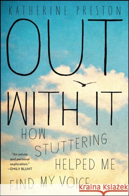 Out with It: How Stuttering Helped Me Find My Voice Katherine Preston 9781451676594 Atria Books - książka