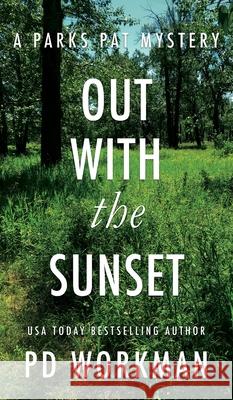 Out With the Sunset: A quick-read police procedural set in picturesque Canada P D Workman 9781774680612 P.D. Workman - książka