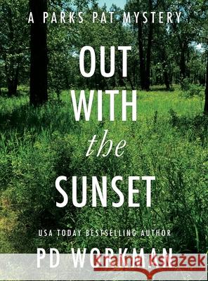 Out With the Sunset: A quick-read police procedural set in picturesque Canada P D Workman 9781774680629 P.D. Workman - książka