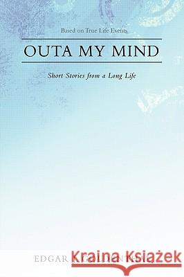 Outa My Mind: Short Stories from a Long Life Goldenthal, Edgar 9780595469505 iUniverse - książka