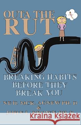 Outa the Rut: Breaking Habits Before They Break You Agnew, Neil McK 9781426903502 Trafford Publishing - książka