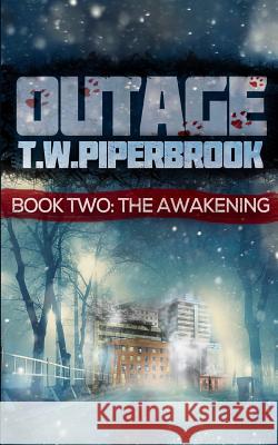 Outage 2: The Awakening T. W. Piperbrook 9781511560504 Createspace Independent Publishing Platform - książka