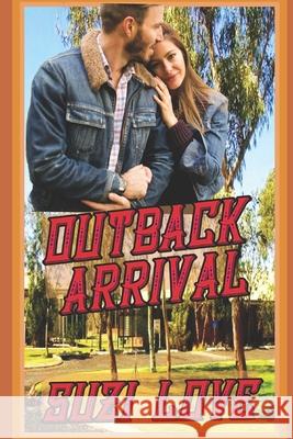 Outback Arrival Suzi Love 9780992345679 Suzi Love - książka