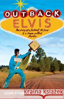 Outback Elvis: The story of a festival, its fans & a town called Parkes Connell, John 9781742235295 University of New South Wales Press - książka
