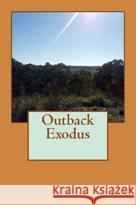 Outback Exodus Mrs Dawn Millen 9781499762822 Createspace - książka