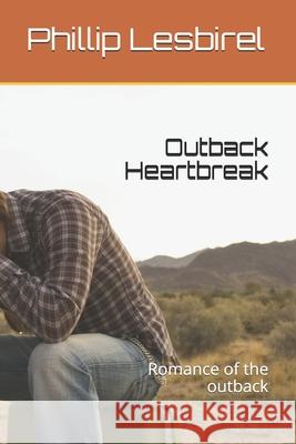 Outback Heartbreak: Romance of the outback Phillip Lesbirel 9781674485683 Independently Published - książka