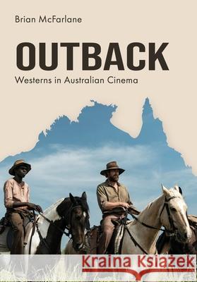 Outback: Westerns in Australian Cinema Brian (Swinburne University of Technology,Melbourne) McFarlane 9781835950135 Intellect - książka