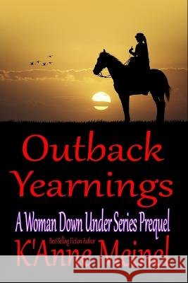 Outback Yearnings: A Woman Down Under Series Prequel K'Anne Meinel K'Anne Meinel 9781733661171 Shadoe Publishing, LLC - książka