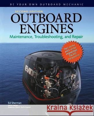 Outboard Engines 2e (Pb) Edwin R. Sherman 9781265626808 International Marine Publishing - książka