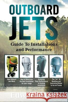 Outboard Jets: Guide to Installations and Performance Edward West 9781664175891 Xlibris Us - książka