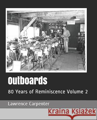 Outboards: 80 Years of Reminiscence Volume 2 Lincoln Davis Ann-Marie Carpenter Lawrence C. Carpenter 9781798185834 Independently Published - książka