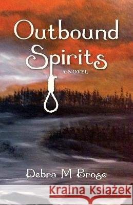 Outbound Spirits Debra M. Brose 9781502768759 Createspace - książka