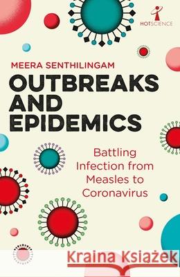 Outbreaks and Epidemics: Battling infection from measles to coronavirus Meera Senthilingam 9781785785634 Icon Books - książka