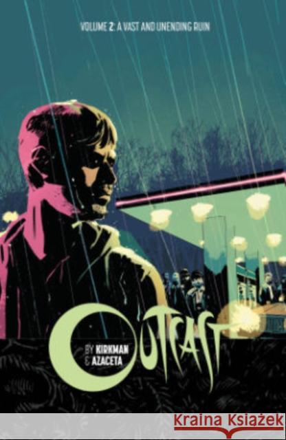 Outcast by Kirkman & Azaceta Volume 2: A Vast and Unending Ruin Robert Kirkman Elizabeth Breitweiser Paul Azaceta 9781632154484 Image Comics - książka