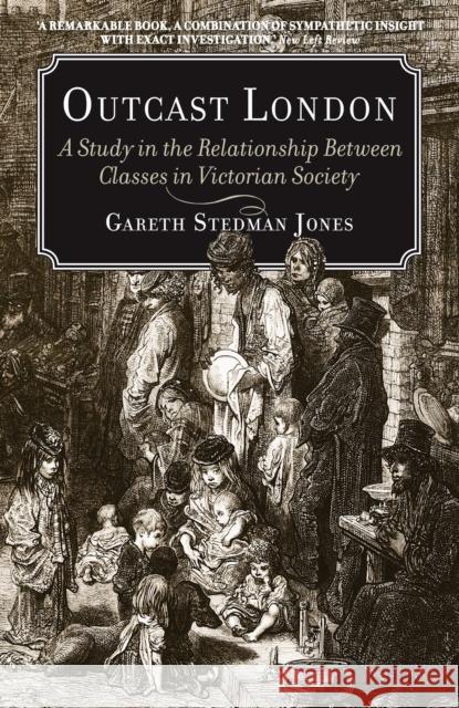 Outcast London: A Study in the Relationship Between Classes in Victorian Society Jones, Gareth Stedman 9781781680124  - książka