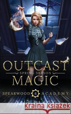 Outcast Magic: Spring Season Lili Black Lyn Forester La Kirk 9781953437792 L & L Literary Services LLC - książka