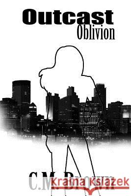 Outcast Oblivion C. M. Brown 9781542351584 Createspace Independent Publishing Platform - książka