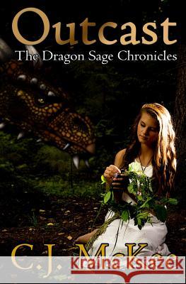 Outcast: The Dragon Sage Chronicles C. J. McKee 9781511424769 Createspace - książka