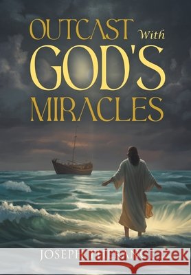 Outcast With God's Miracles Therance, Joseph 9798896393252 Kravitz and Sons LLC - książka