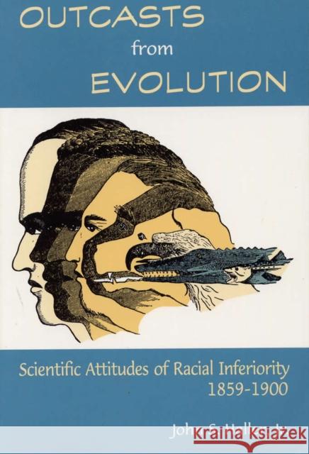 Outcasts from Evolution: Scientific Attitudes of Racial Inferiority, 1859 - 1900 Haller, John S. 9780809319824 Southern Illinois University Press - książka