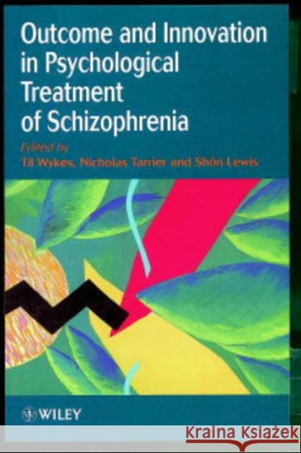 Outcome and Innovation in Psychological Treatment of Schizophrenia Wykes                                    Til Wykes Nicholas Tarrier 9780471978428 John Wiley & Sons - książka